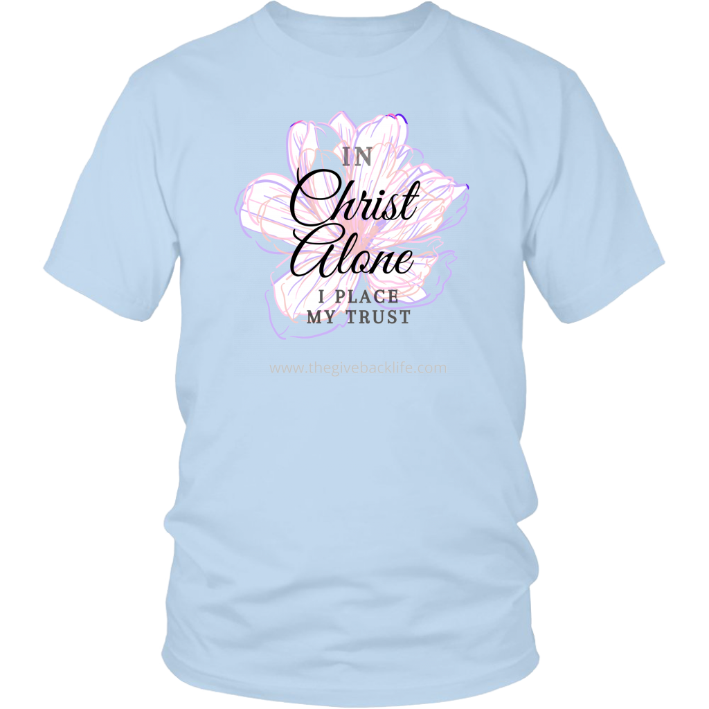 In Christ Alone, I Place My Trust- Unisex Tee