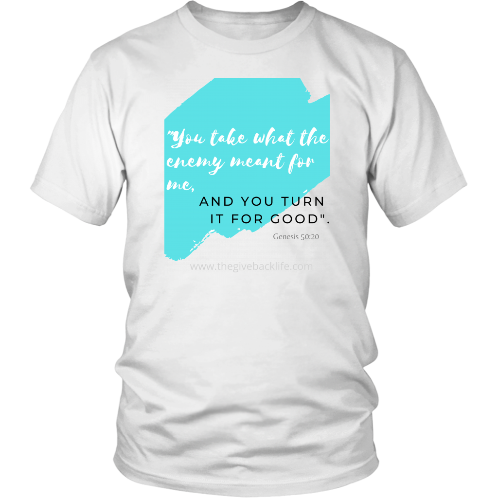 You Take What The Enemy Meant For Me and You Turn It For Good- Unisex Tee