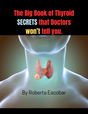 The Big Book of Thyroid Secrets Doctors WON'T TELL YOU 