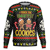 I Teach the Smartest Cookies Sweatshirt