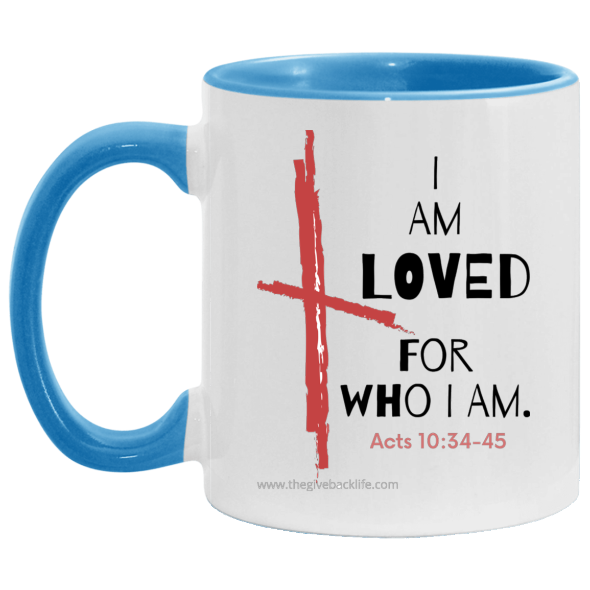 I Am Loved For Who I Am 11OZ Accent Mug 