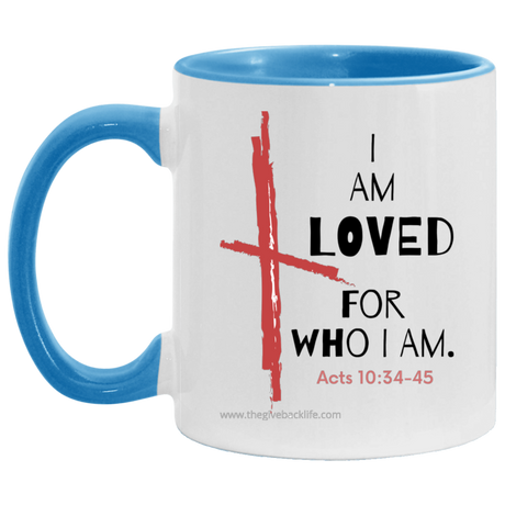 I Am Loved For Who I Am 11OZ Accent Mug 