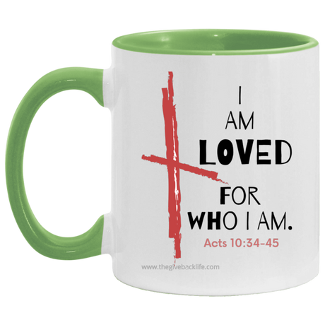 I Am Loved For Who I Am 11OZ Accent Mug 