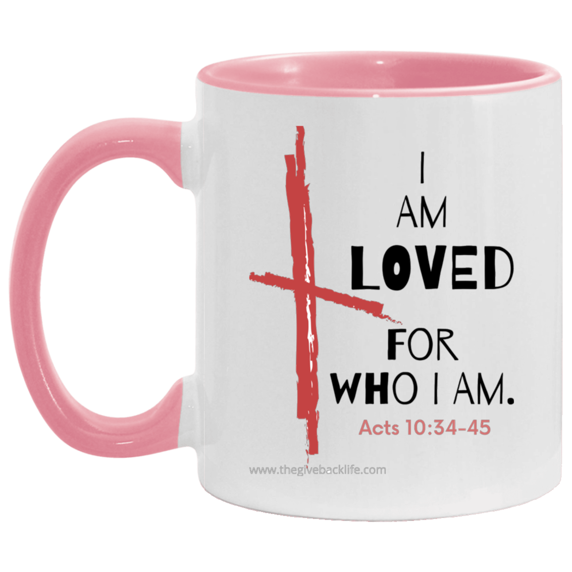 I Am Loved For Who I Am 11OZ Accent Mug 