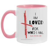 I Am Loved For Who I Am 11OZ Accent Mug 