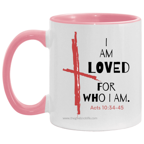 I Am Loved For Who I Am 11OZ Accent Mug 