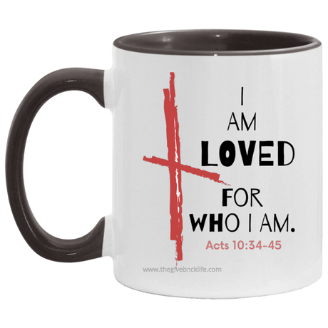 I Am Loved For Who I Am 11OZ Accent Mug 