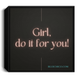Girl Do it for YOU Square Canvas 