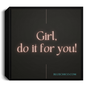 Girl Do it for YOU Square Canvas 