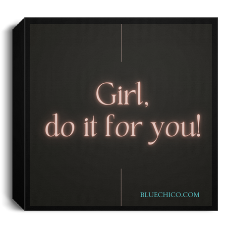 Girl Do it for YOU Square Canvas 