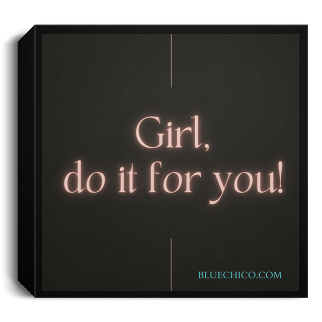 Girl Do it for YOU Square Canvas 