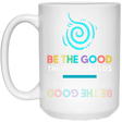 BE THE GOOD 15 oz. White Mug 