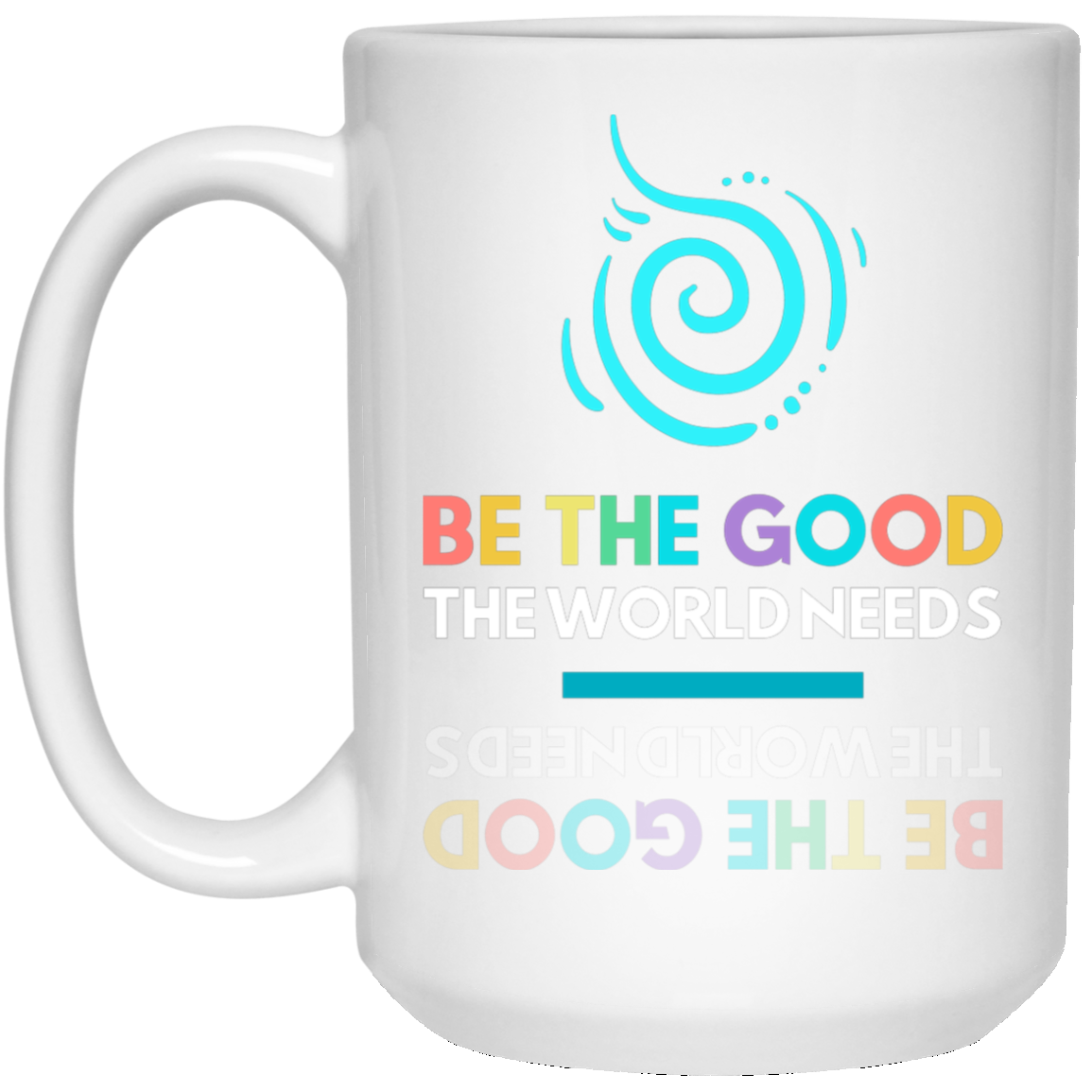 BE THE GOOD 15 oz. White Mug 