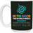 BE THE GOOD 15 oz. White Mug 