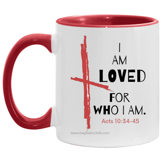 I Am Loved For Who I Am 11OZ Accent Mug