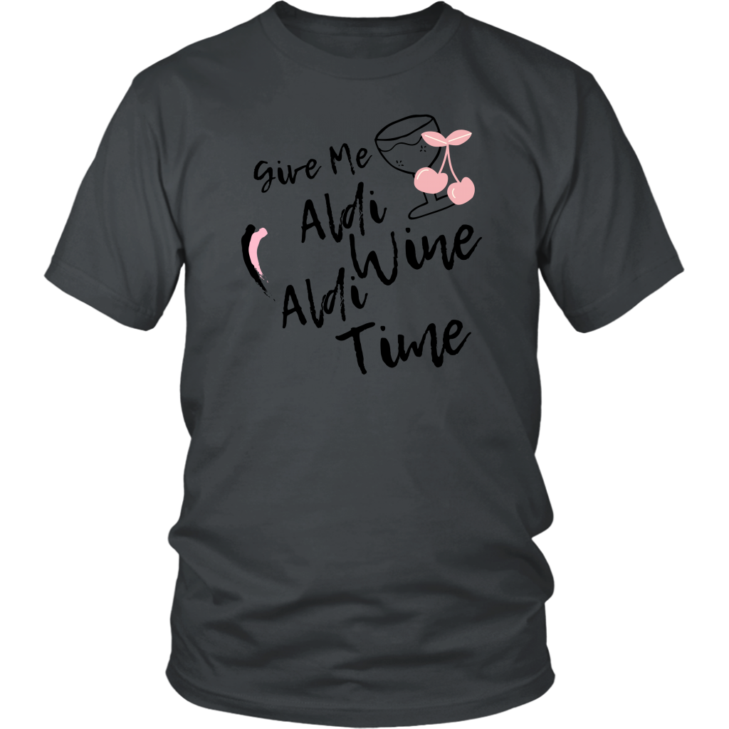Give Me Aldi Wine Aldi Time- Humor Shirt