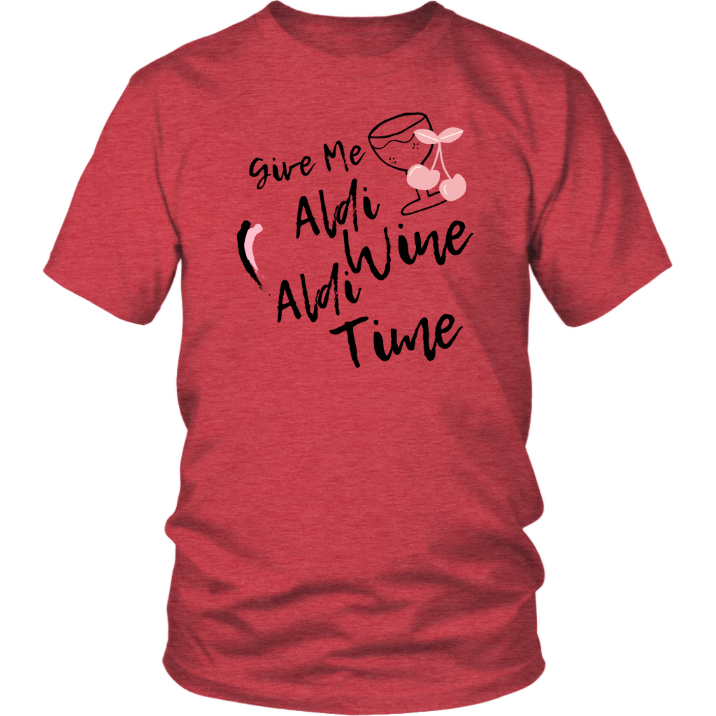Give Me Aldi Wine Aldi Time- Humor Shirt
